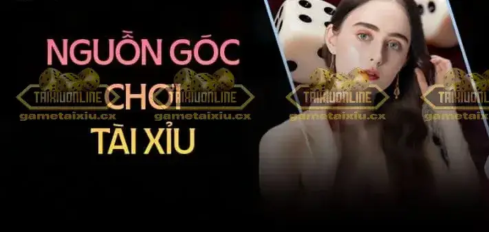 nguon goc va lich su cua tro choi tai xiu 68b0042a4cdcf